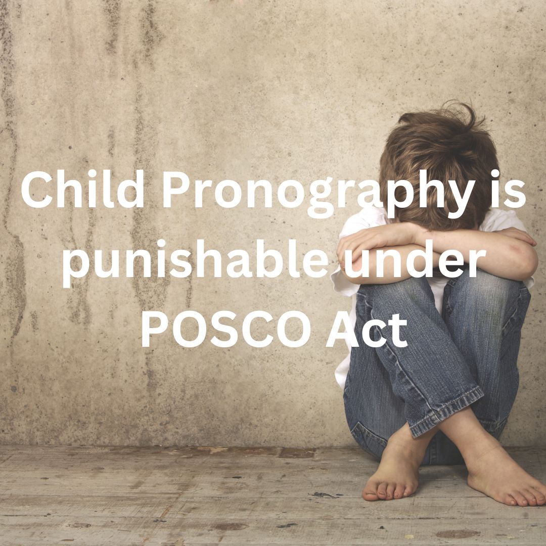 Child Pornography is punishable under POCSO Act